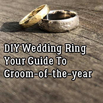 DIY Wedding Ring – Your Guide To Groom-of-the-year