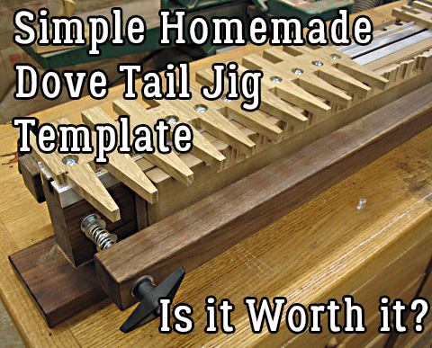 Simple Homemade Dove Tail Jig Template – Do-It-Youself?