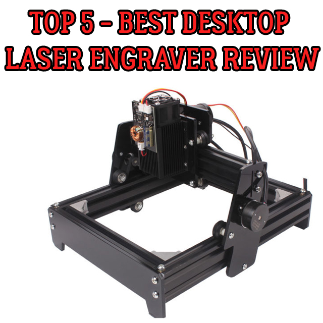 Top 5 – Best Desktop Laser Engraver – UPDATED 2018