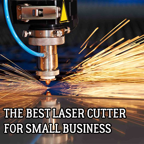 The Best Laser Cutter for Small Businesses – DIY to Pro [UPDATED for 2022]